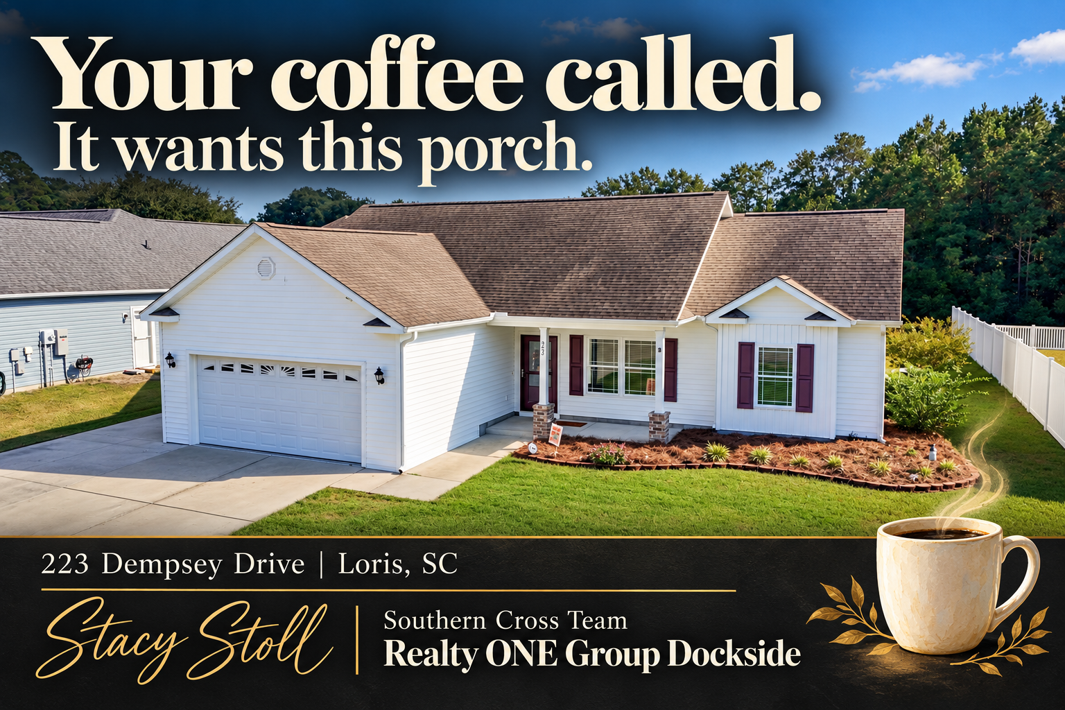 223 Dempsey Drive in Loris with the headline Your coffee called. It wants this porch.